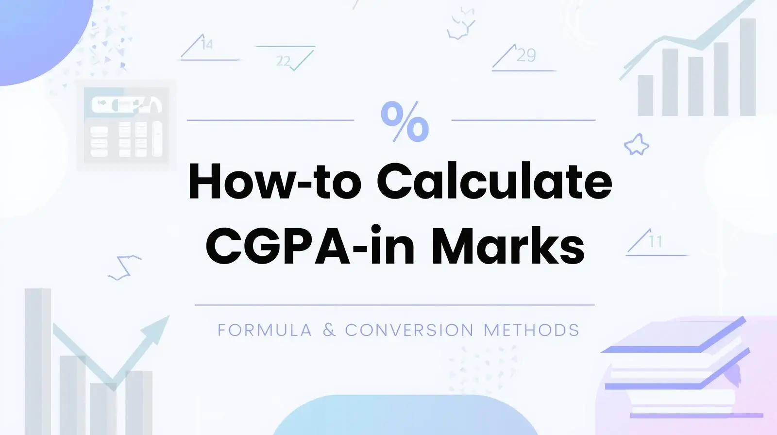How to Calculate CGPA in Marks Formula & Conversion Methods 
